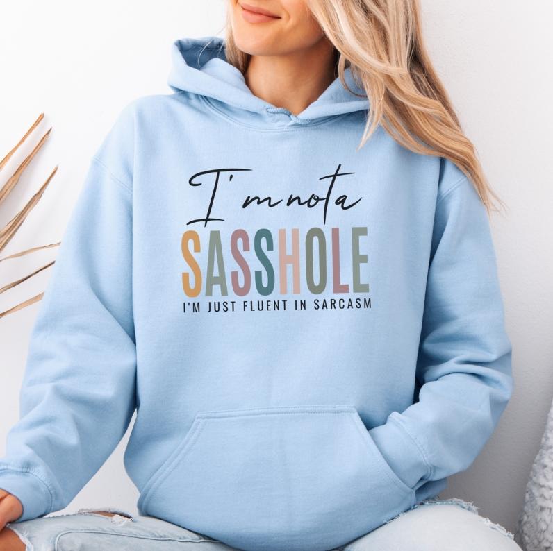 I'm Not a Sasshole® Hoodie - Fluent in Sarcasm Women's Hoodie - Funny Graphic Tee by Sasshole® Clothing