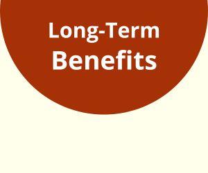 Long-Term Benefits