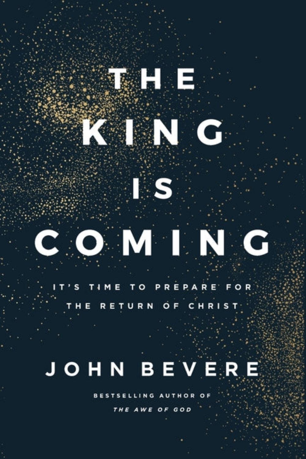 The King is Coming by John Bevere