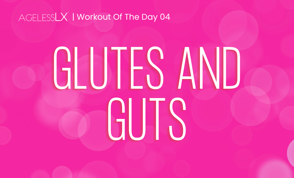 DAY 4 – GLUTES AND GUTS