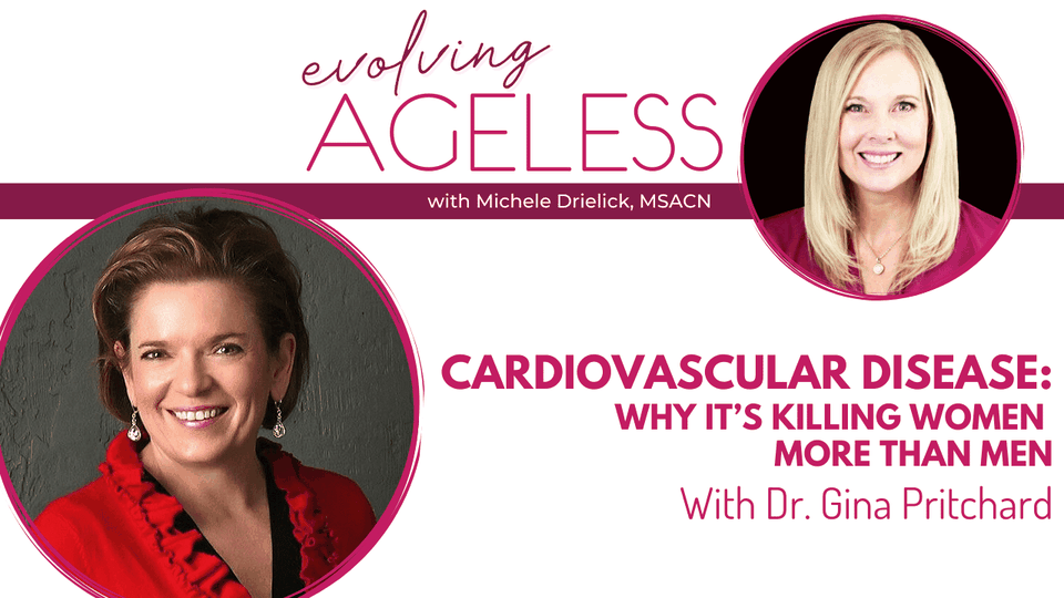 Cardiovascular Disease: Why It’s Killing Women More Than Men with Dr. Gina Pritchard
