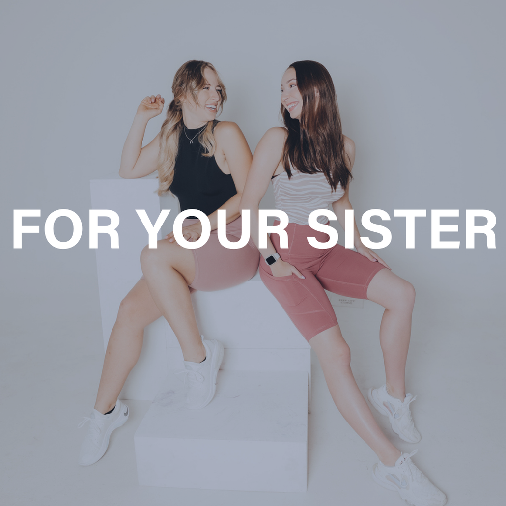 for your sister