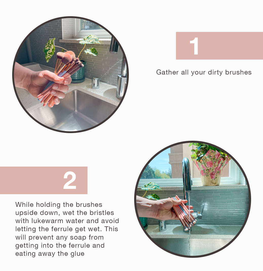 Step 1: Gather all your brushes. Step 2: While holding the brushes upside down, wet the bristles with lukewarm water and avoid letting the ferrule get wet. This will prevent any soap from getting into the ferrule and eating away the glue.