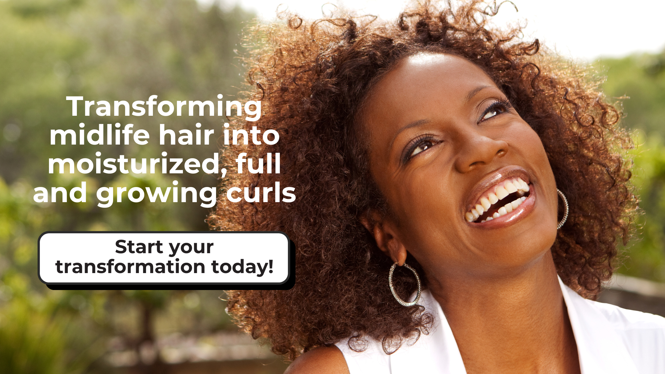 Transforming hair into moisturized, full and growing curls