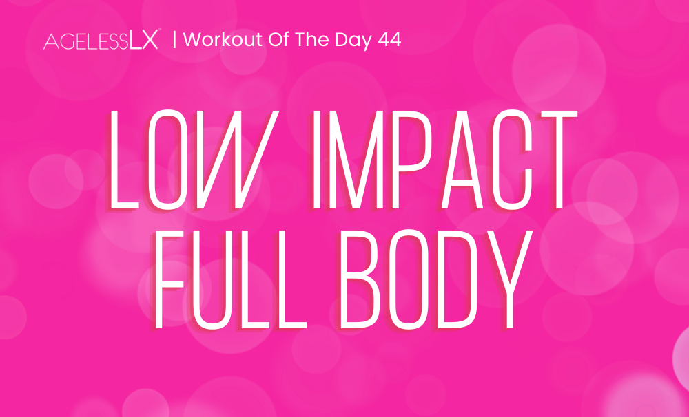 DAY 44 – LOW IMPACT FULL BODY