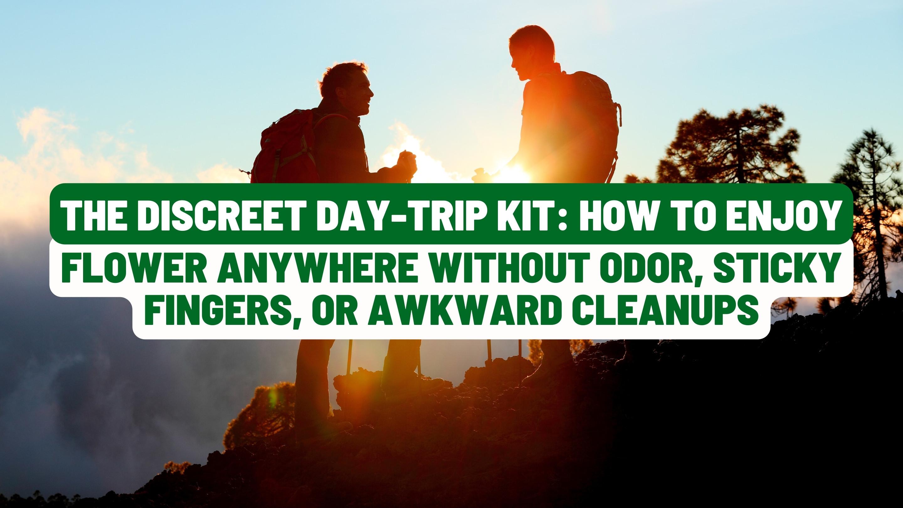 The Discreet Day-Trip Kit: How to Enjoy Flower Anywhere Without Odor, Sticky Fingers, or Awkward Cleanups