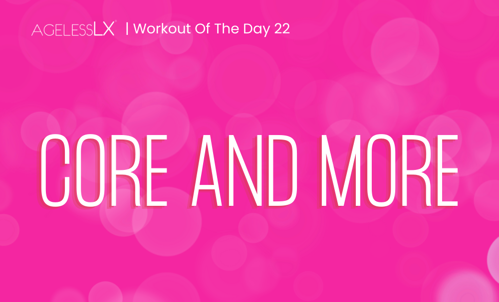 DAY 22 – CORE AND MORE  