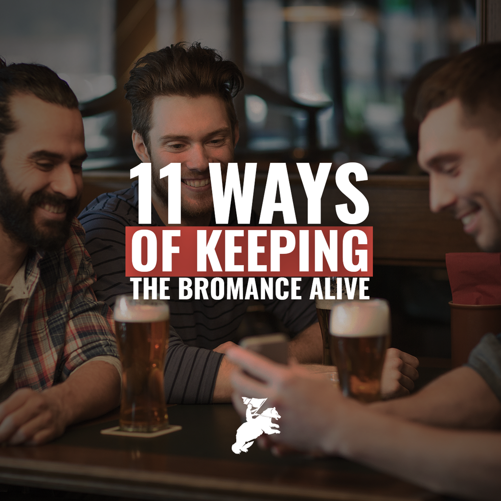three guys drinking beer, text reads: 11 Ways of Keeping the Bromance Alive