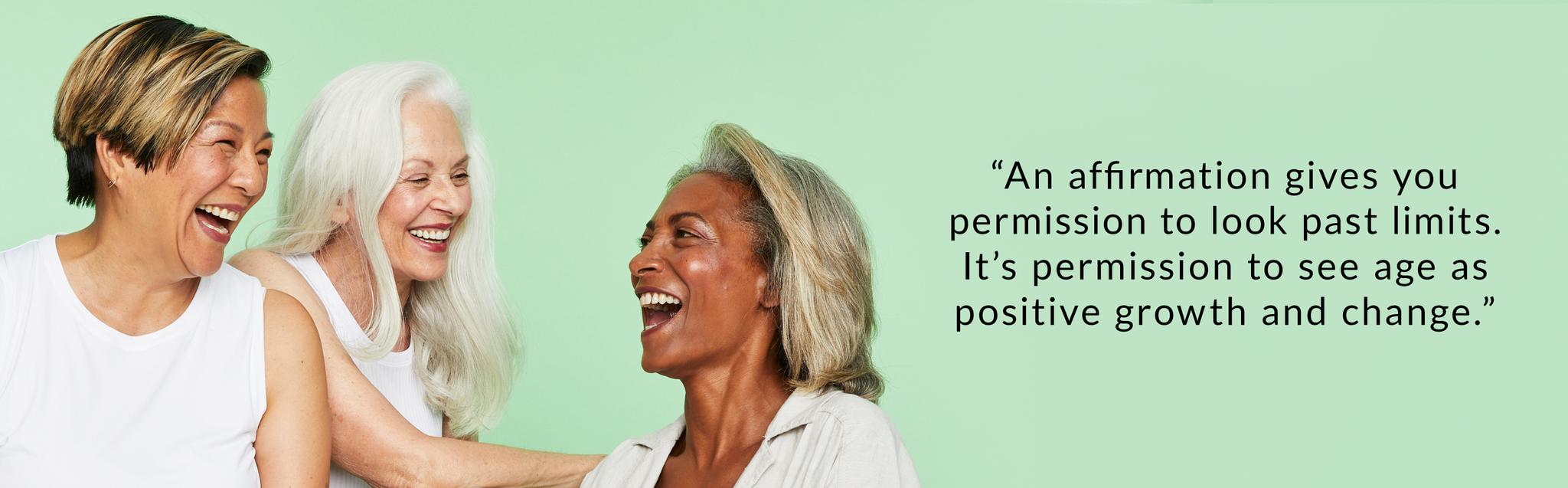 Pro-age women are changing the world.