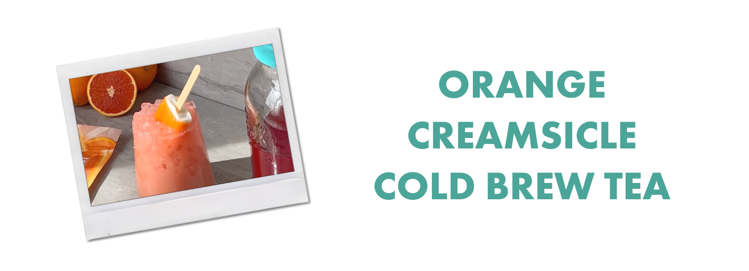 Orange Creamsicle Cold Brew Tea Snarky Tea