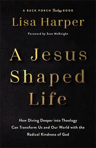A Jesus Shaped Life by Lisa Harper