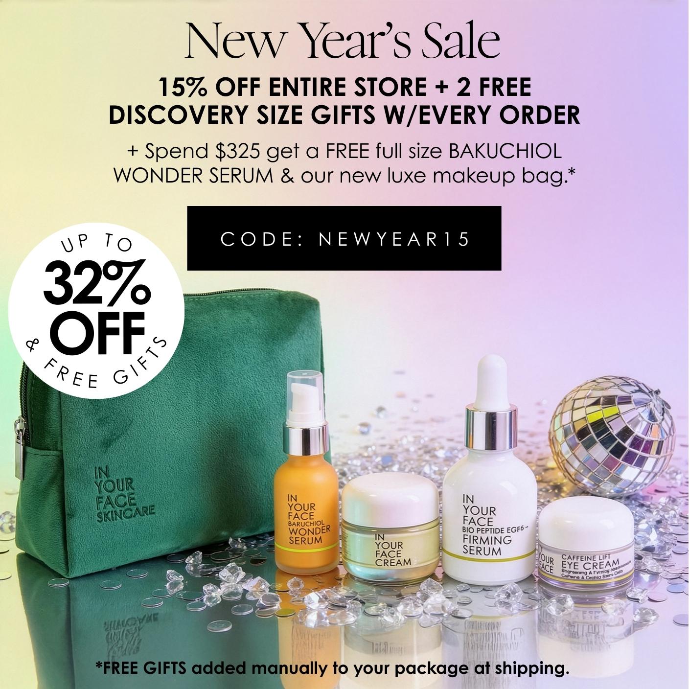 up to 32% OFF + 2 free DISCOVERY SIZE gifts, code NEWYEAR15 + spend $325 and get free full size BAKUCHIOL WONDER SERUM and our brand new luxe gift bag