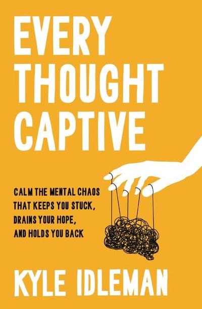 Every Thought Captive by Kyle Idleman