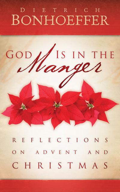 God Is In The Manger by Dietrich Bonhoeffer