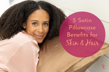 5 Satin Pillowcase Benefits For Skin And Hair