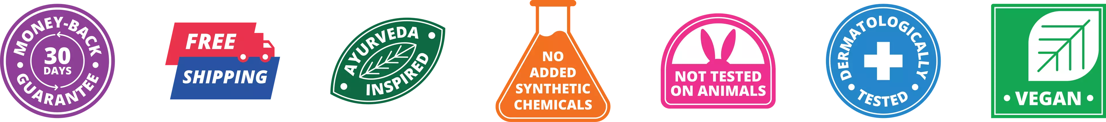 Icons for 30 day money back, Free shipping, Ayurveda Inspired, No Added Synthetic Chemicals, Not tested on Animals, Dermatologically tested, and Vegan