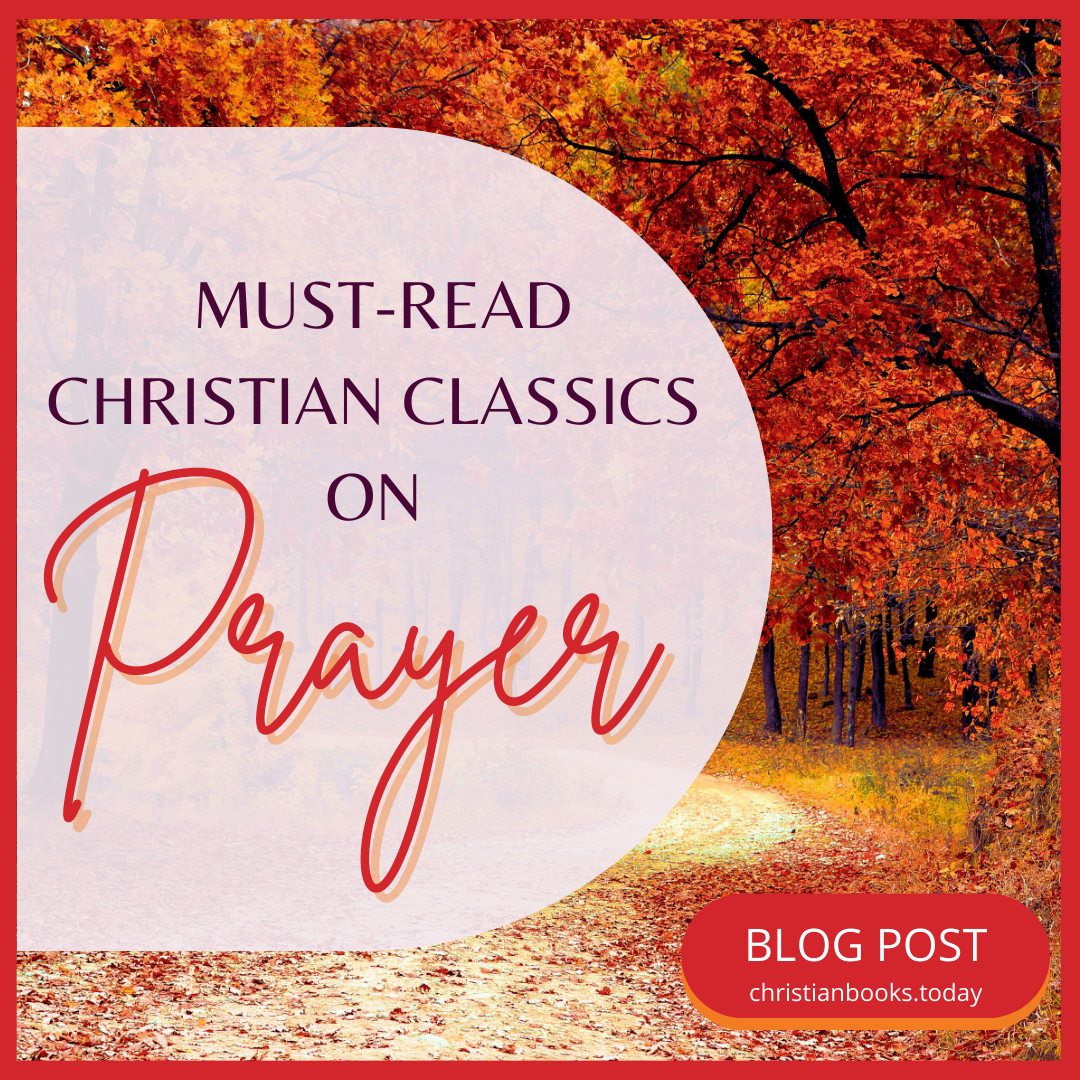 Must Read Christian Classics on Prayer