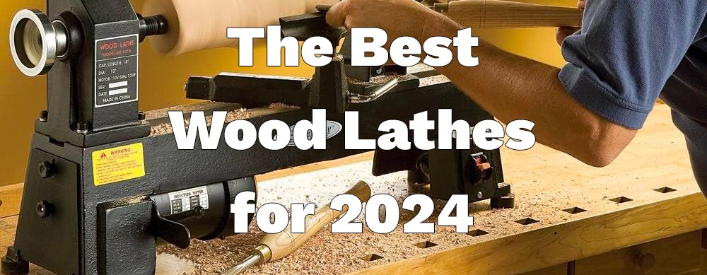 The Best Wood Lathes for 2024: A Comprehensive Guide