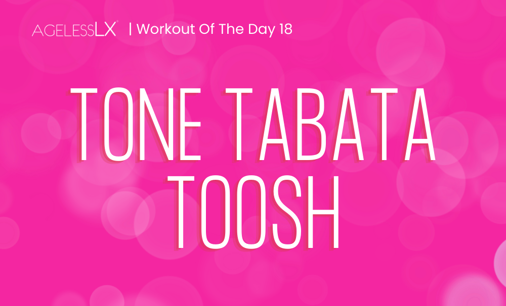 DAY 18 – TONE TABATA TOOSH 