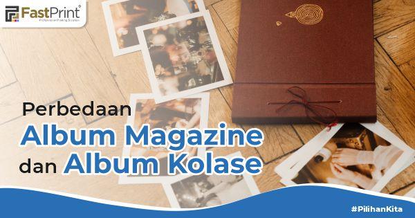 5 Perbedaan Album Magazine dan Album Kolase. Lebih Baik Mana? – Fast