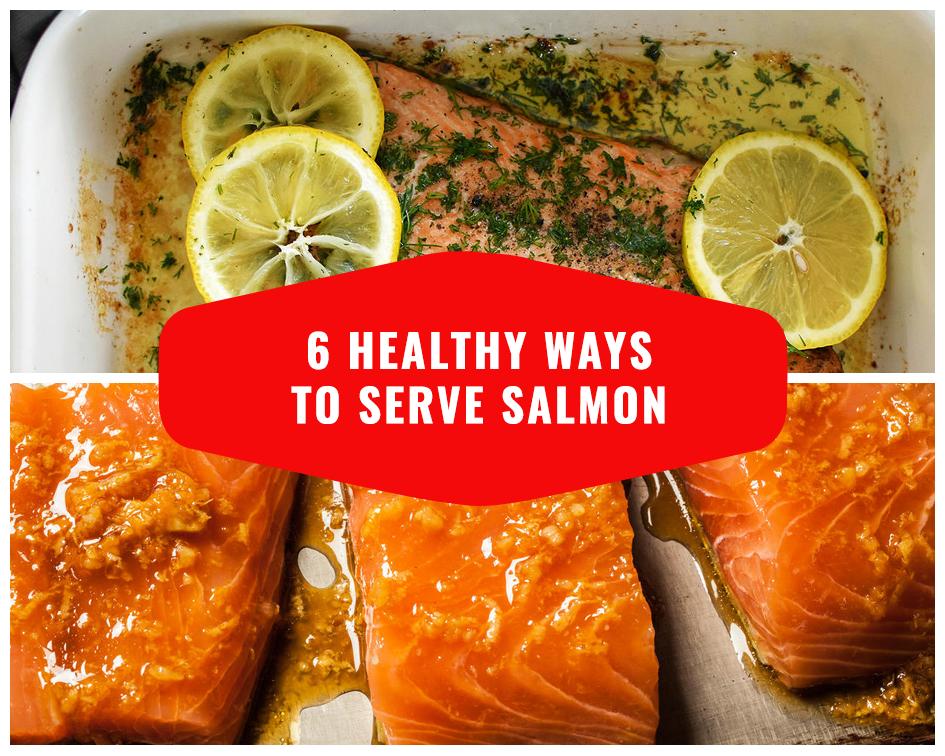 6 Healthy Ways To Serve Salmon