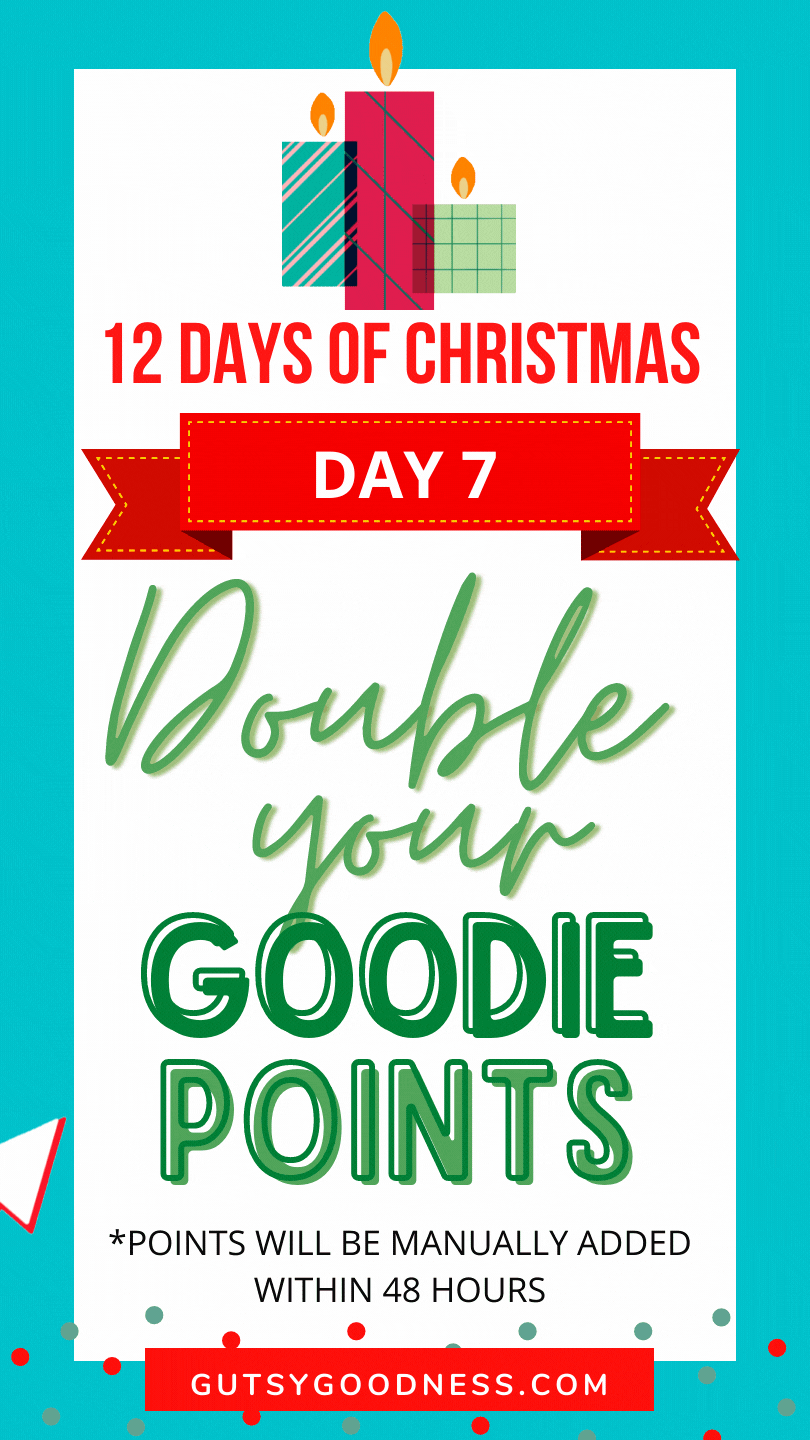 DAY 7: DOUBLE GOODIE POINTS