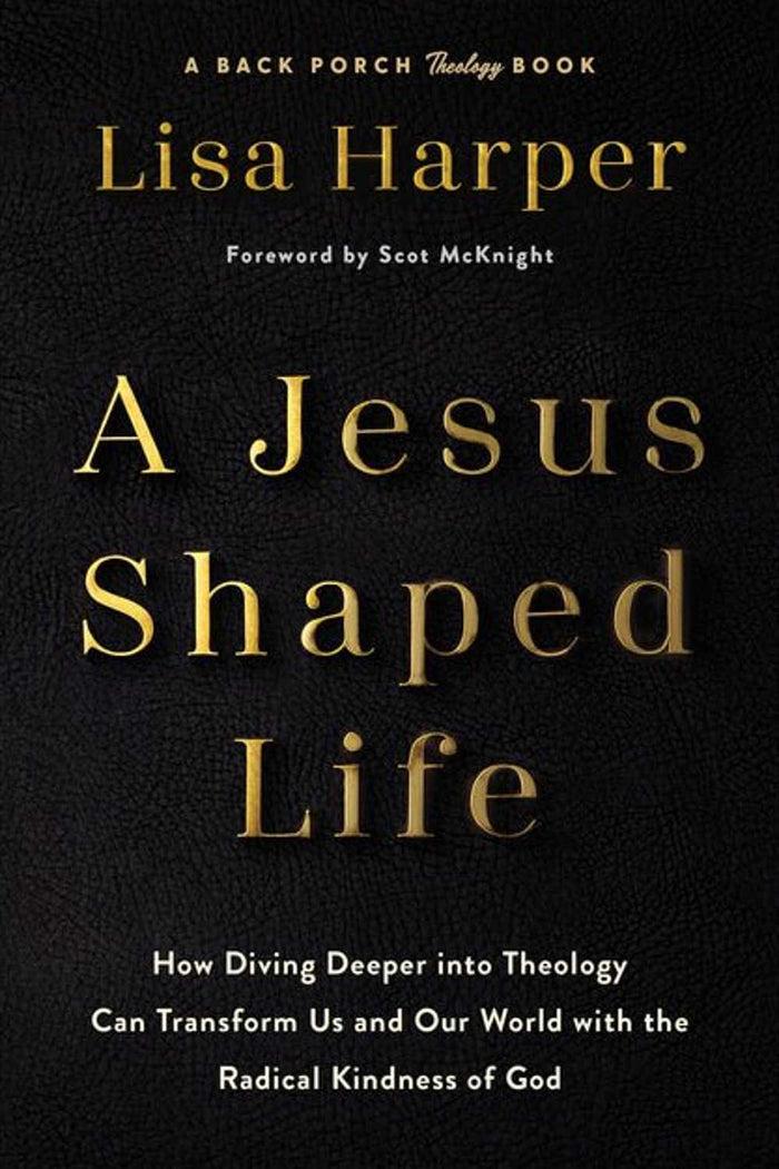A Jesus Shaped Life by Lisa Harper