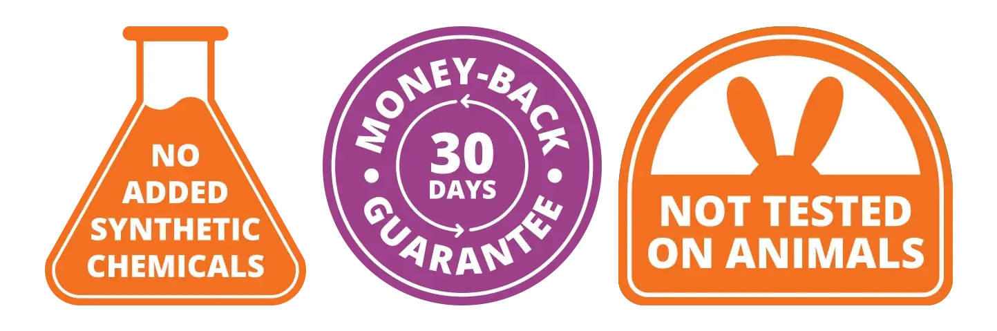 no added synthetic chemicals | 30 days money back guarantee | not tested on animals