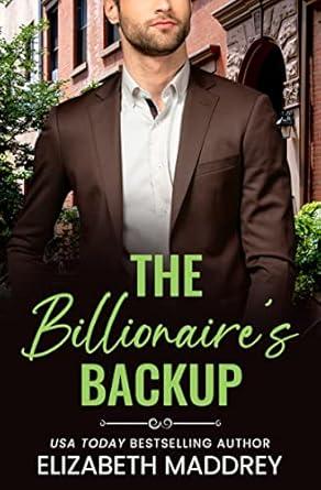 The Billionaire's Backup by Elizabeth Maddrey