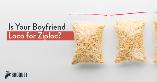 food in ziploc bags, broquet logo, text reads: Is your boyfriend loco for ziploc?