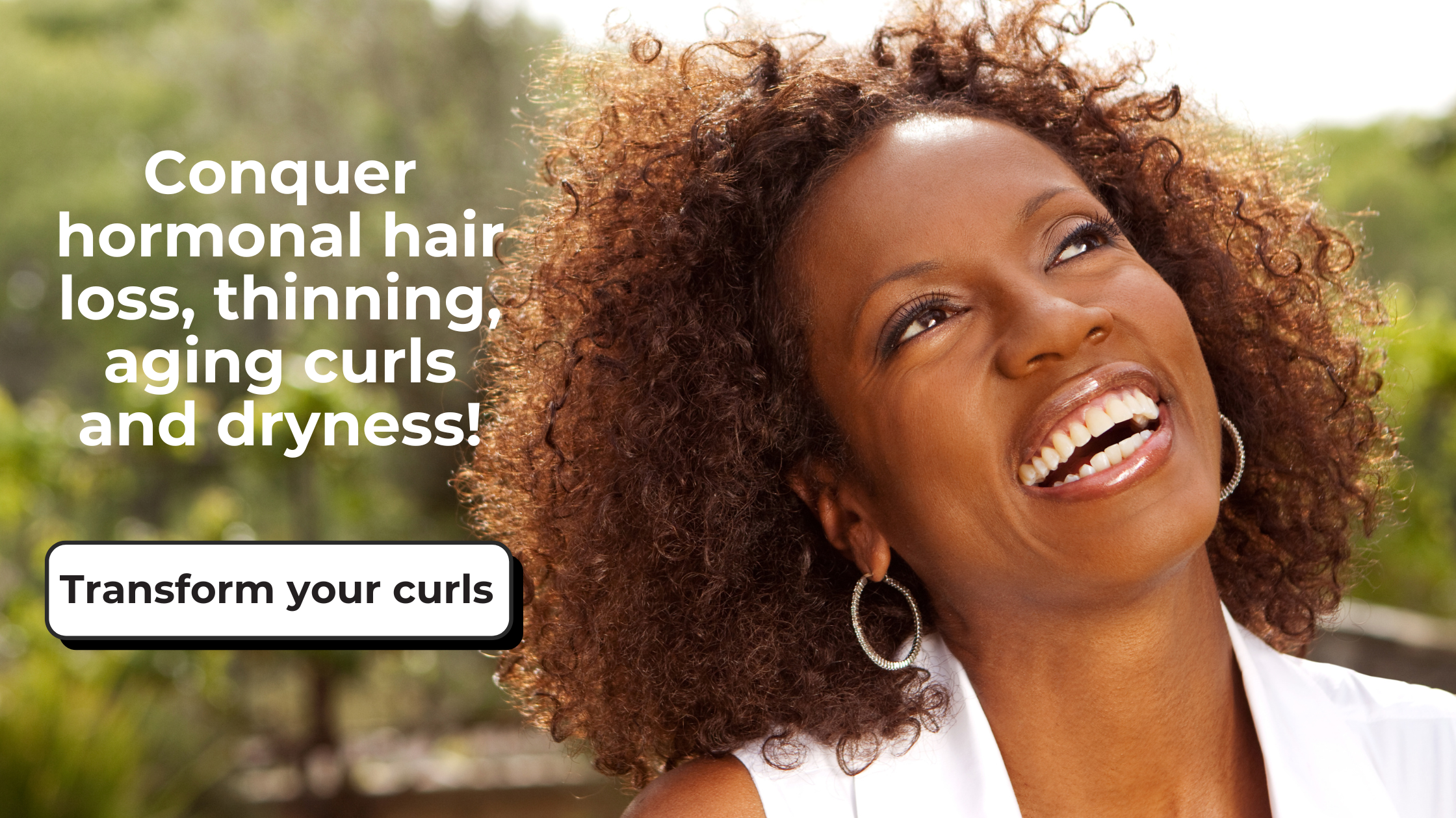 Conquer hormonal hair loss, thinning, aging and dryness ; transform your curls