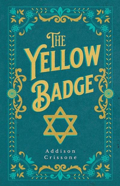 The Yellow Badge by Addison Crissone