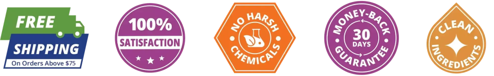 Free shipping in USA, 100% Satisfaction, No Harsh Chemicals, 30-Days Money Back guarantee, Clean Ingredients