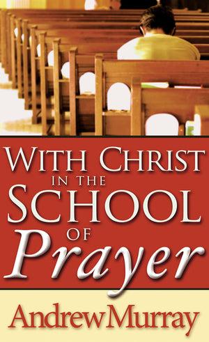 With Christ in the School of Prayer by Andrew Murray