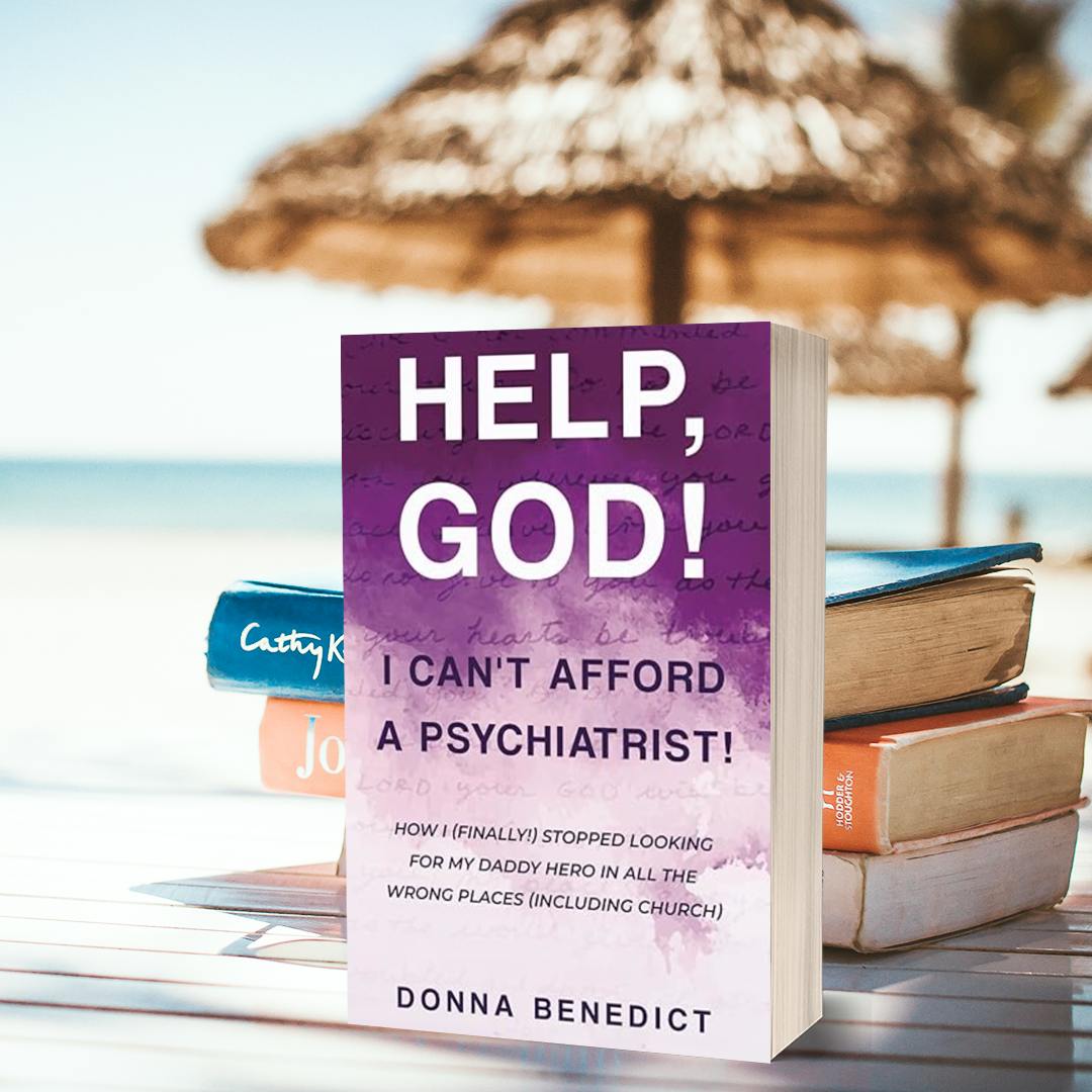 Help, God! I Can't Afford a Psychiatrist! by Donna Benedict