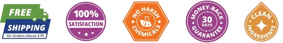 Free shipping in USA, 100% Satisfaction, No Harsh Chemicals, 30-Days Money Back guarantee, Clean Ingredients
