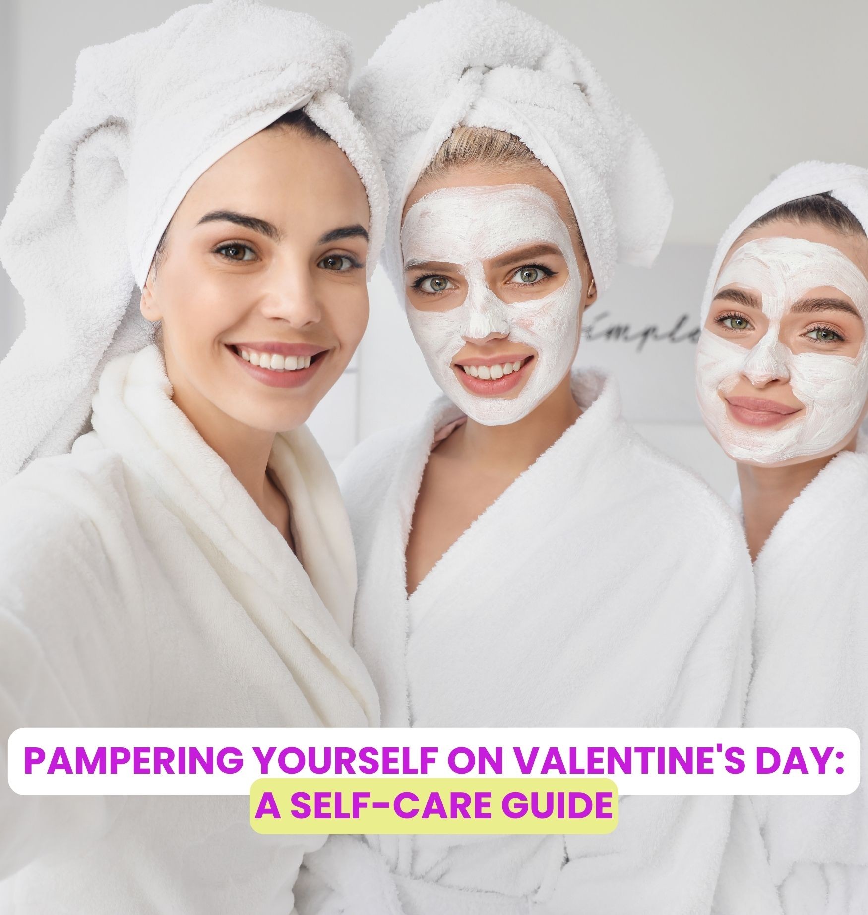 Pampering Yourself on Valentine's Day: A Self-Care Guide