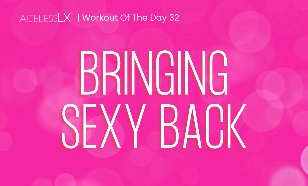 DAY 32 – BRINGING SEXY BACK