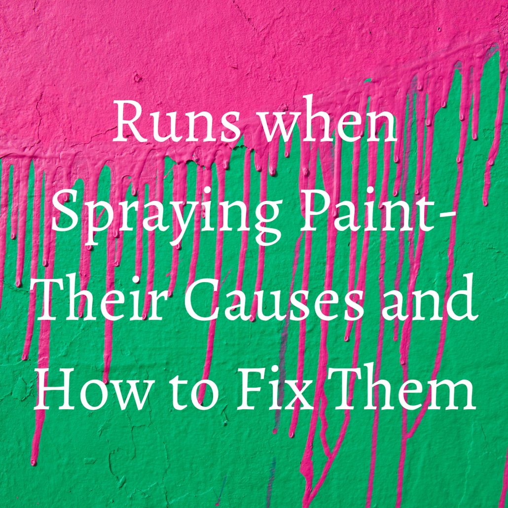 Runs when Spraying Paint-Their Causes and How to Fix Them