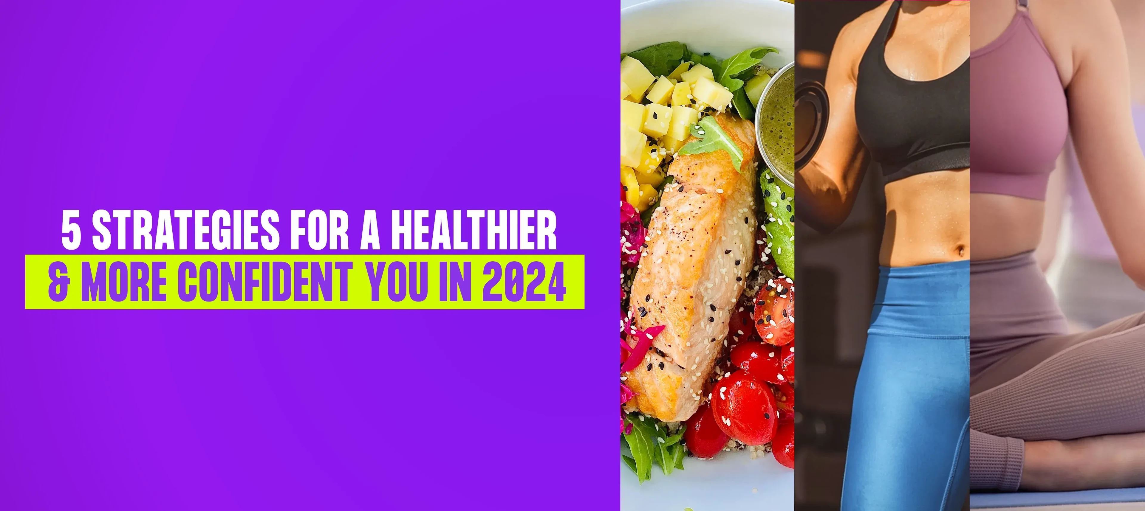 5 Strategies for a Healthier and More Confident You in 2024