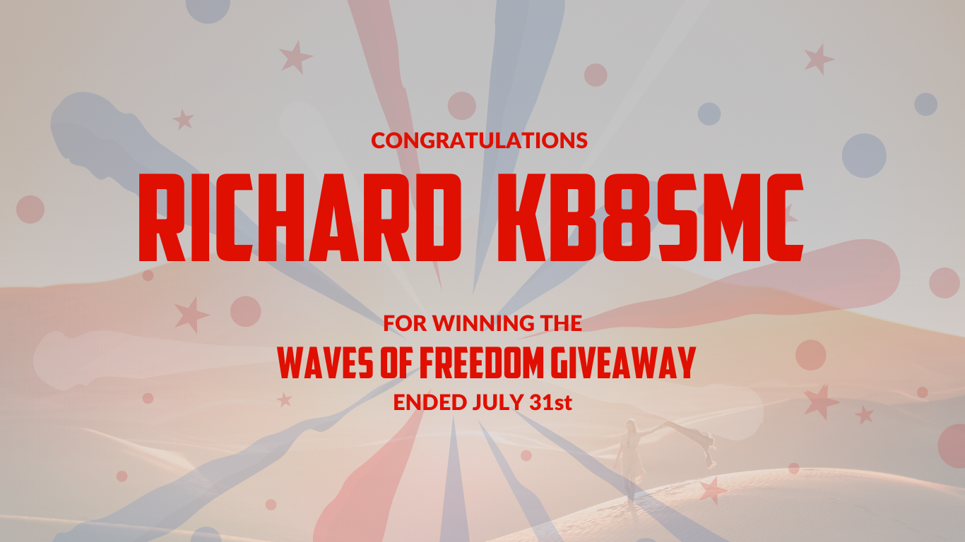 Congratulations Richard KB8SMC for winning the Waves of Freedom Giveaway