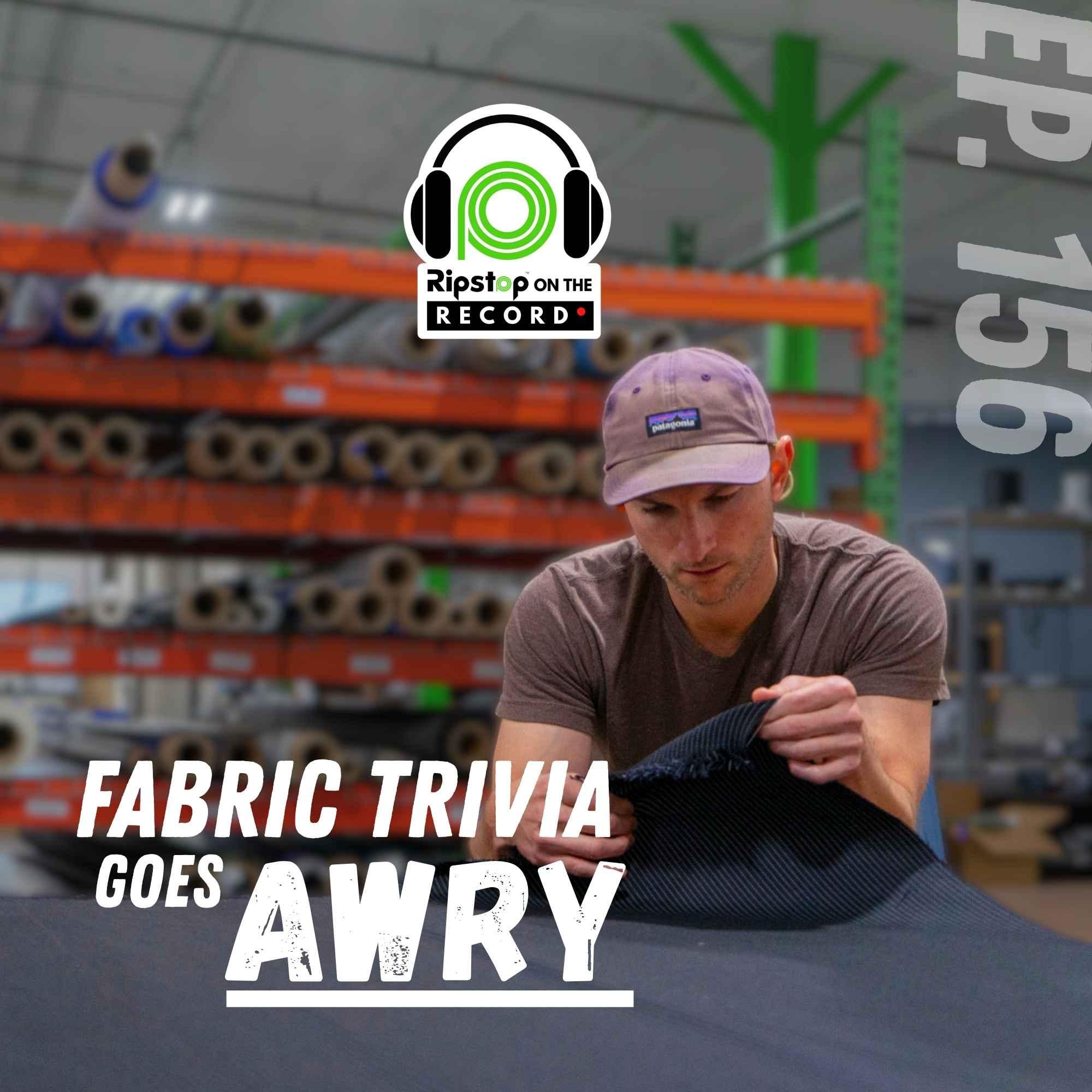 Ep. 156 - Fabric Trivia Goes Awry