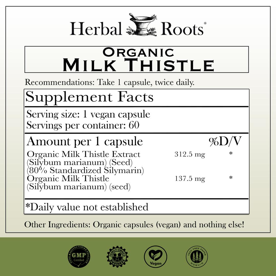 Herbal Roots Organic Milk Thistle supplement facts label with serving size as 1 vegan capsule, 60 servings per container. Amount per 1 capsule is 312.5 mg of organic milk thistle seed extract, 137.5 mg of organic milk thistle seed powder. Other ingredients: Organic capsules (vegan) and nothing else! There are GMP certified, family owned business, vegan and tree free paper badges.
