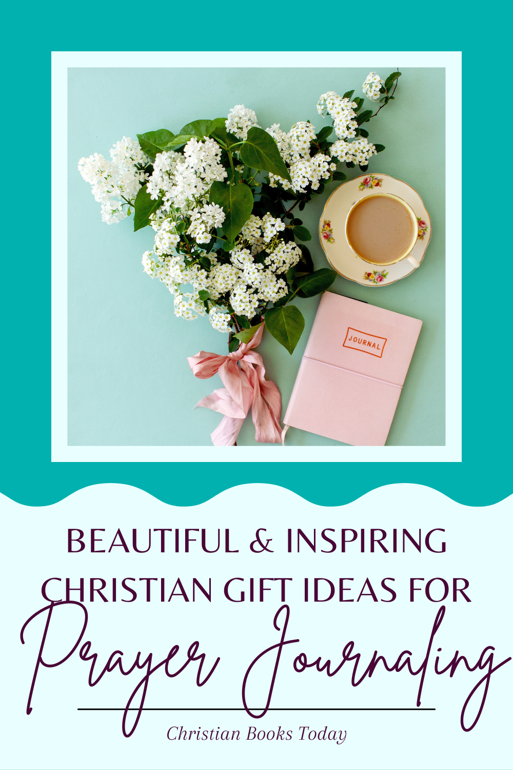 Beautiful and Inspiring christian gift dieas for prayer journaling with image of a flower, coffee mug, and journal