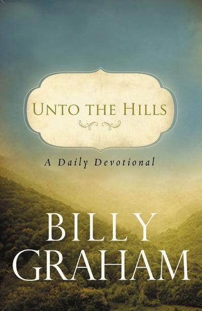 Unto the Hills: a Billy Graham devotional