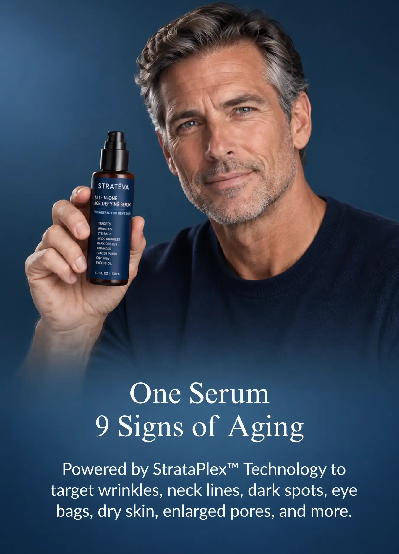 hand some male holding strateva for men bottle. text below "One serum 9 signs of aging, Powered by strataplex, Technology to target wrinkles, neck lines, dark spots, eye bags, dry skin, and more. Shop Strateva call to action button.