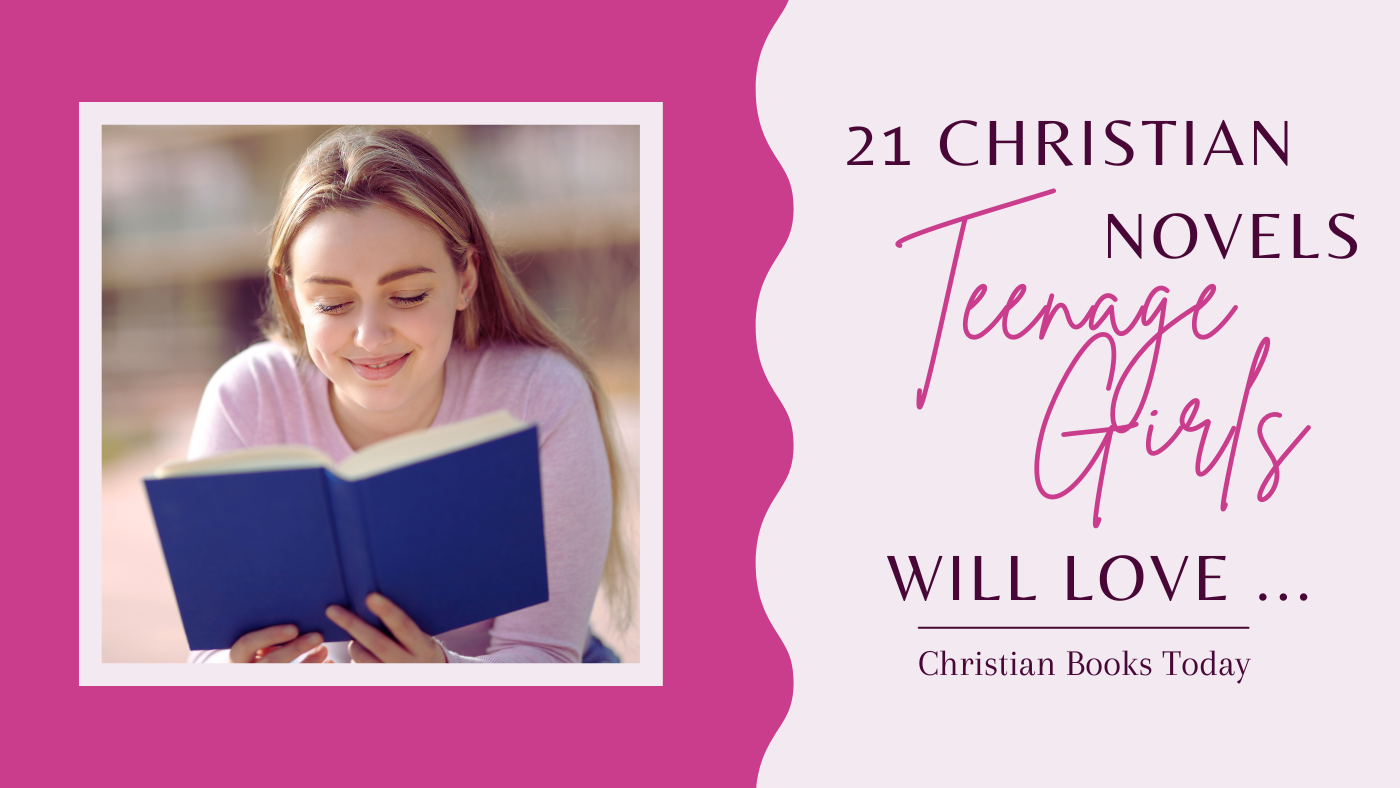 21 Christian novels teenage girls will love