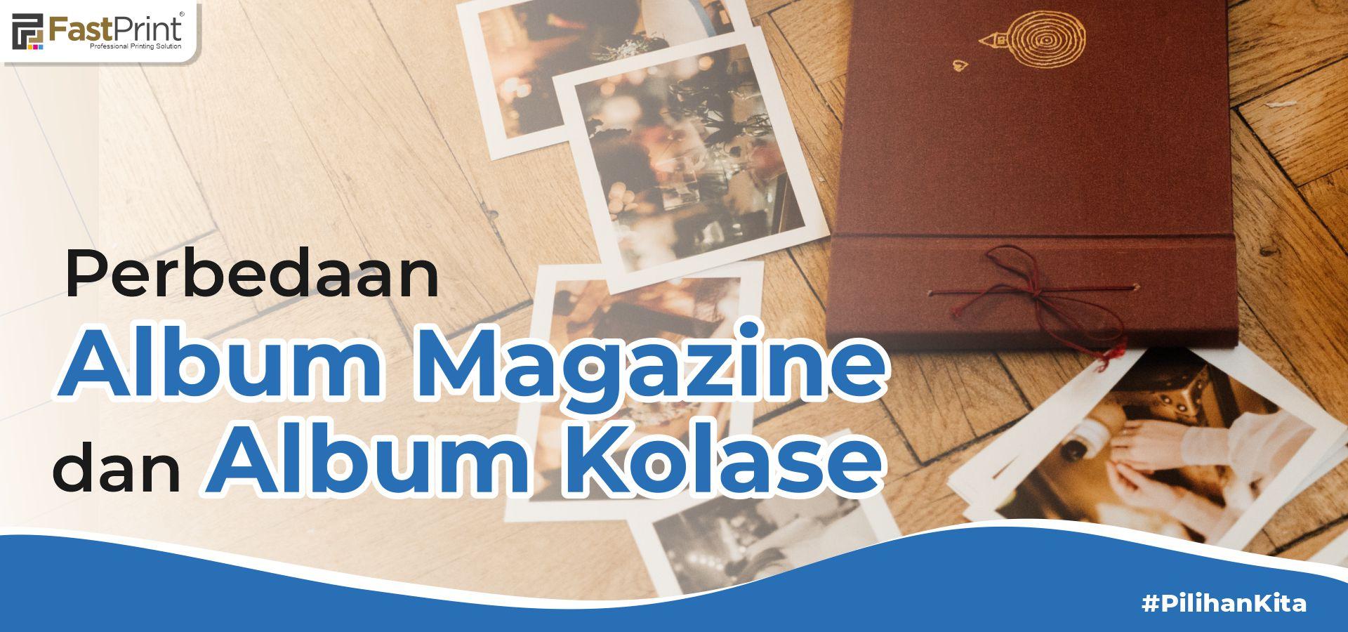 5 Perbedaan Album Magazine dan Album Kolase. Lebih Baik Mana? – Fast