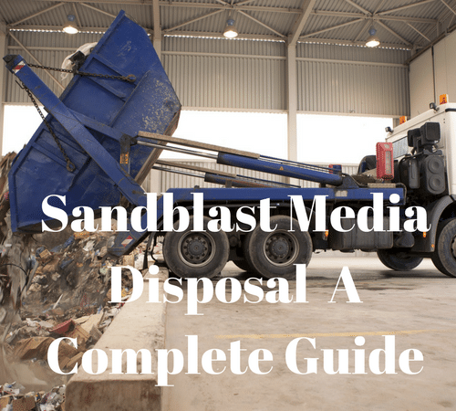 Sandblast & Abrasive Blast Media Disposal – A Complete Guide