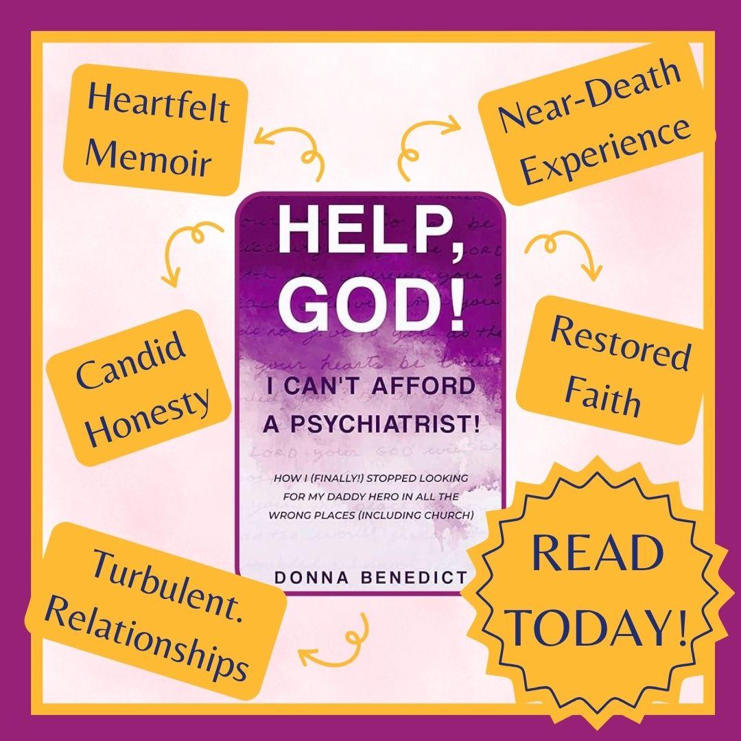 Help, God! I Can't Afford a Psychiatrist! by Donna Benedict